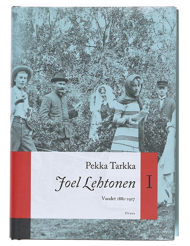 Joel Lehtonen / I Vuodet 1881-1917 - Pekka Tarkka - Elämäkerrat ja muistelmat - 10105606003 - 0