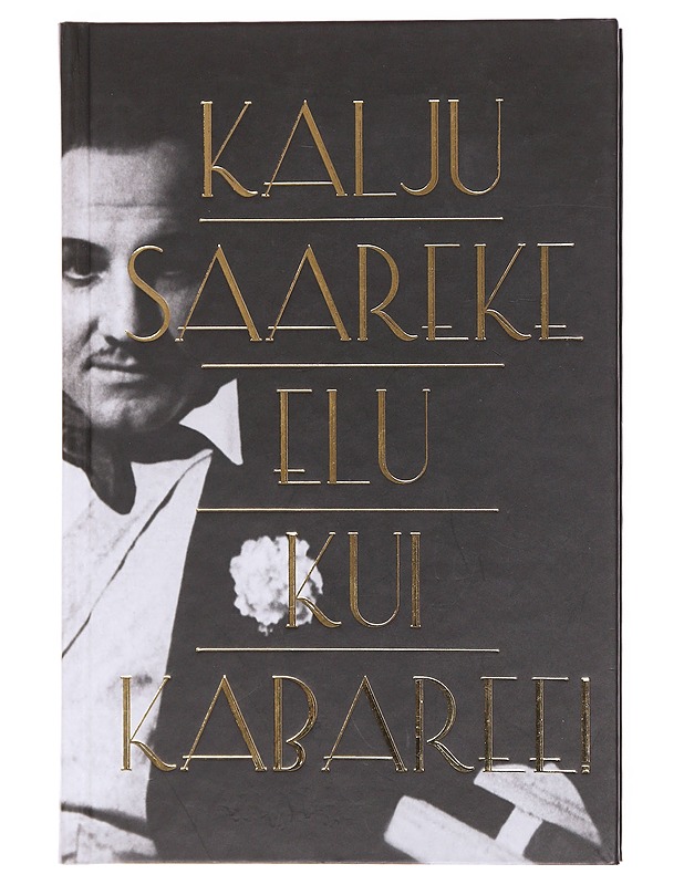  Elu Kui Kabaree! - Kalju Saareke - Elämäkerrat ja muistelmat - 10105606028 - 0