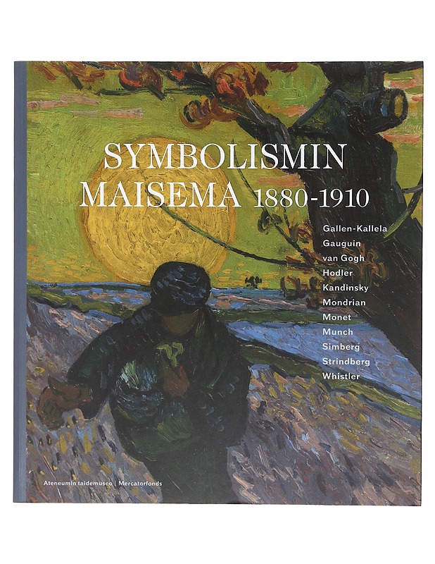 Symbolismin maisema 1880-1910 : Gallen-Kallela, Gauguin, van Gogh, Hodler, Kandinsky, Mondrian, Monet, Munch, Simberg, Strindberg, Whistler - Rapetti, Rodolphe - Tietokirjat ja oppaat - 10105606048 - 0