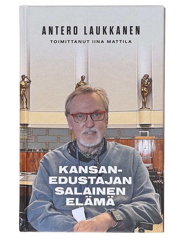 Kansanedustajan salainen elämä - Laukkanen, Antero - Elämäkerrat ja muistelmat - 10105606082 - 0