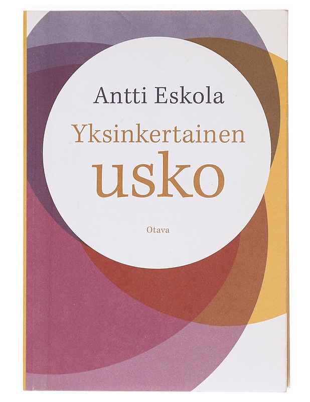 Yksinkertainen usko - Antti Eskola - Elämäkerrat ja muistelmat - 10105606125 - 0