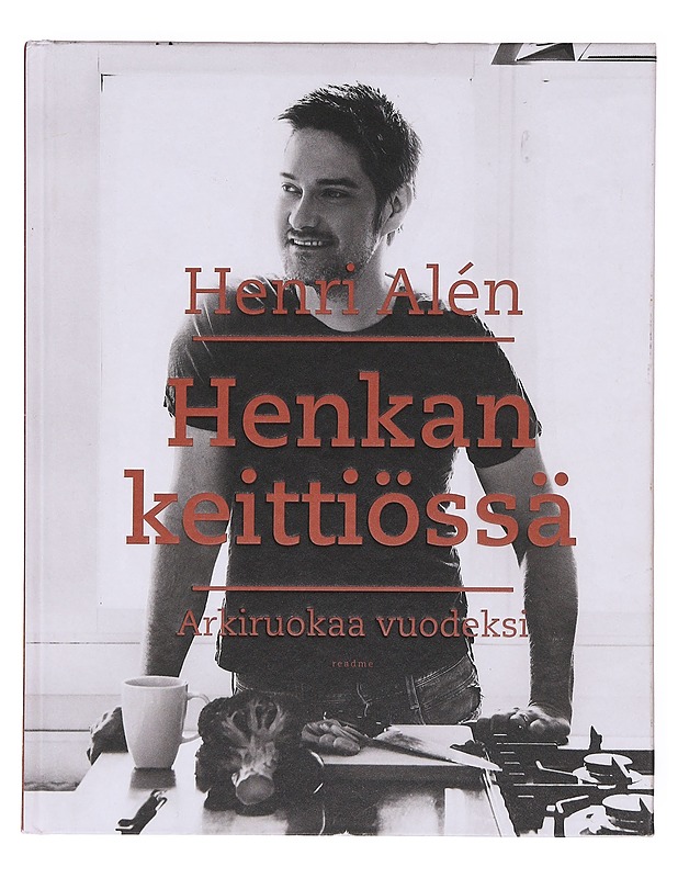 Henkan keittiössä : Arkiruokaa vuodeksi - Alén, Henri - Tietokirjat ja oppaat - 10105606137 - 0