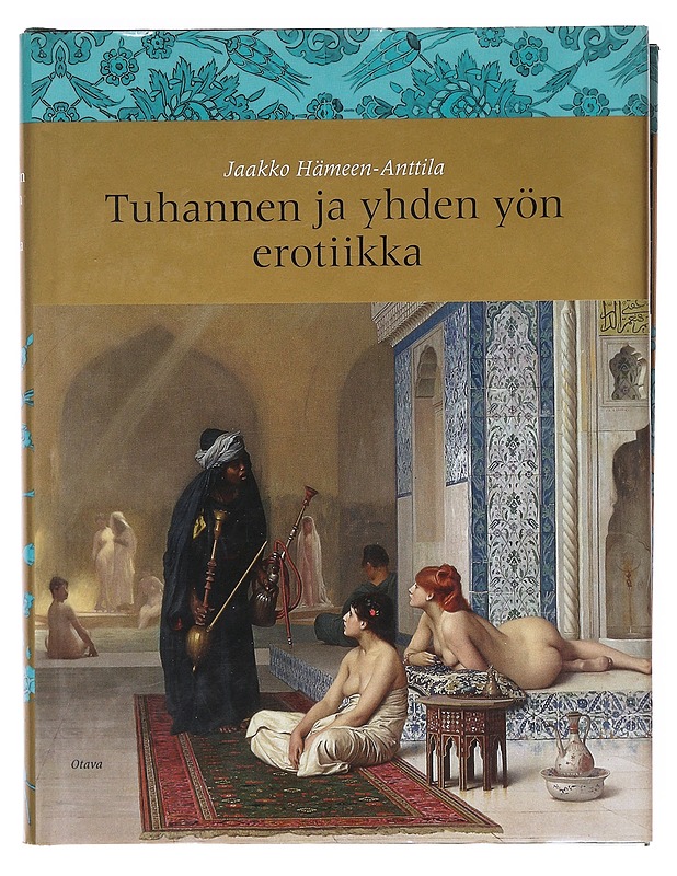 Tuhannen ja yhden yön erotiikka - Jaakko Hämeen-Anttila K18 - Historiakirjat - 10105606218 - 0