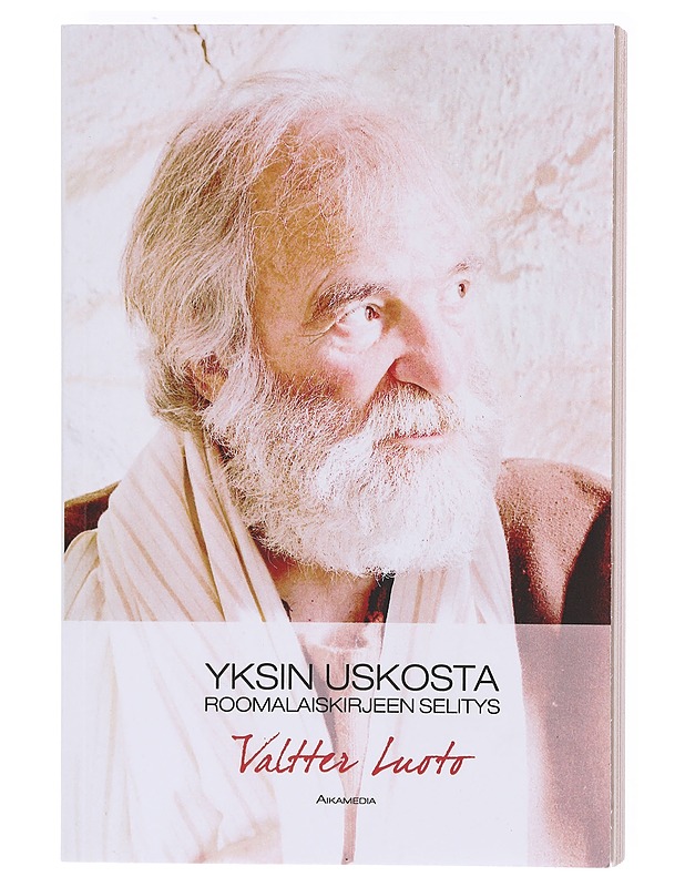 Yksin uskosta : Roomalaiskirjeen selitys - Valtter Luoto - Tietokirjat ja oppaat - 10105606269 - 0