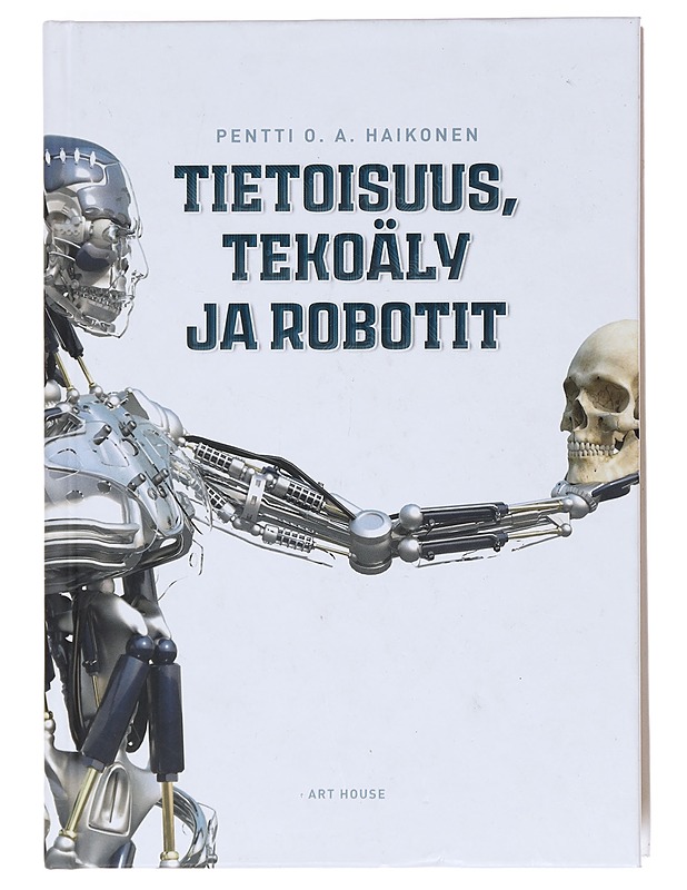 Tietoisuus, tekoäly ja robotit - Pentti O. A. Haikonen - Tietokirjat ja oppaat - 10105606274 - 0
