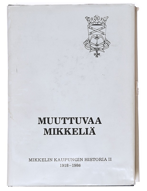 Muuttuvaa Mikkeliä - Mikkelin kaupungin historia II 1918-1986 - Kuujo, Erkki - Historiakirjat - 10105606288 - 0