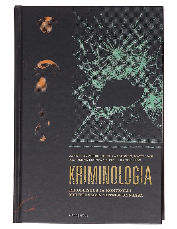 Kriminologia : rikollisuus ja kontrolli muuttuvassa yhteiskunnassa - Kivivuori, Janne - Tietokirjat ja oppaat - 10105606321 - 0