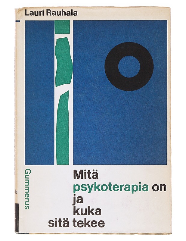 Mitä psykoterapia on ja kuka sitä tekee - Rauhala, Lauri - Tietokirjat - 10105606322 - 0