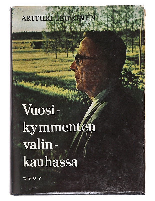 Vuosikymmenten valinkauhassa - Leinonen, Artturi - Elämäkerrat ja muistelmat - 10105606375 - 0