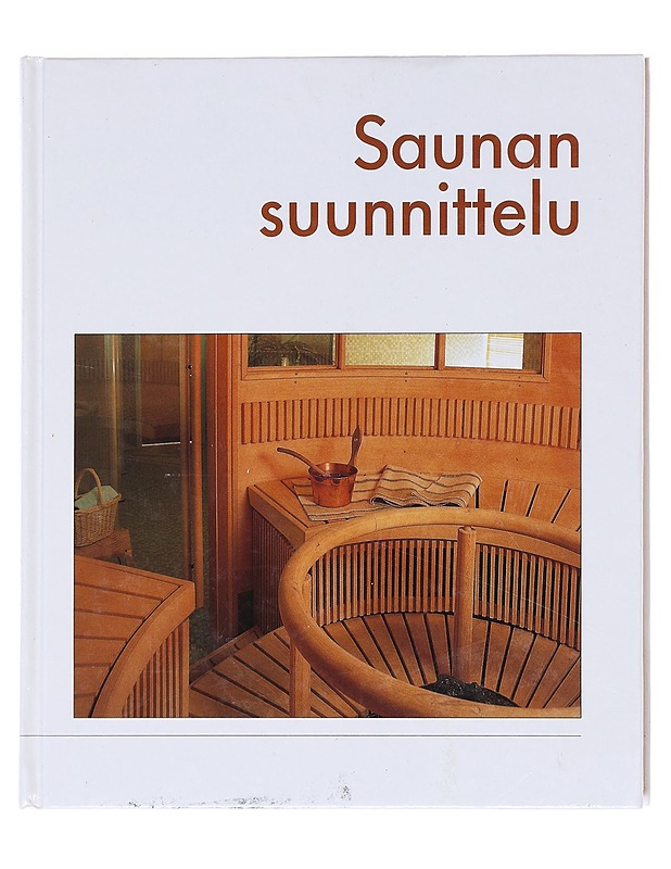 Saunan suunnittelu - Erkki Helamaa ... [ja muita] - Tietokirjat ja oppaat - 10105606372 - 0