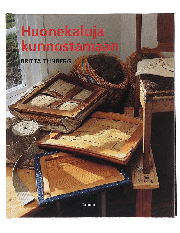 Huonekaluja kunnostamaan - Tunberg, Britta - Harrastekirjat - 10105606380 - 0