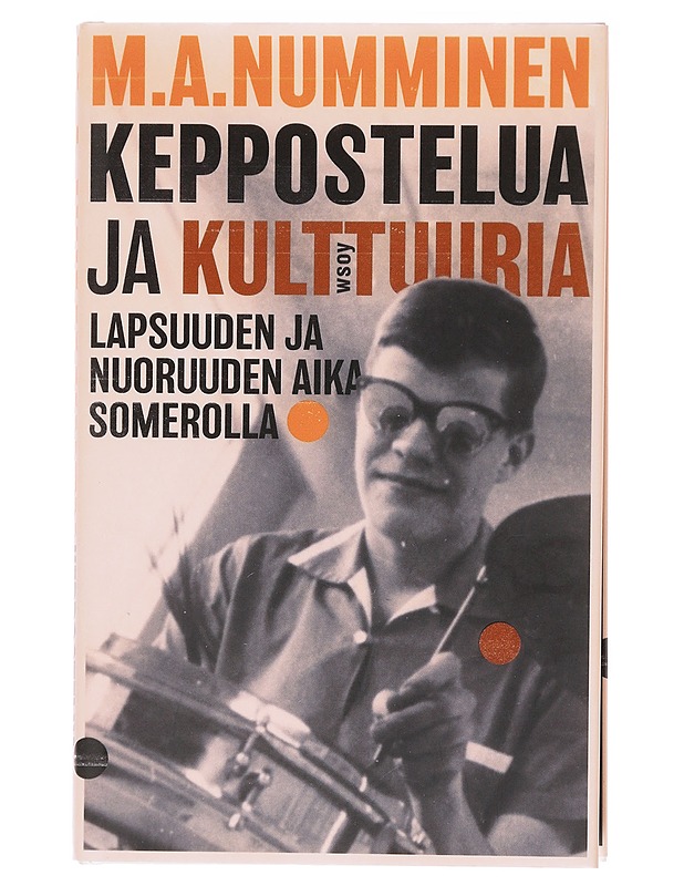 Keppostelua ja kulttuuria / lapsuuden ja nuoruuden aika Somerolla - M. A. Numminen - Elämäkerrat ja muistelmat - 10105606381 - 0