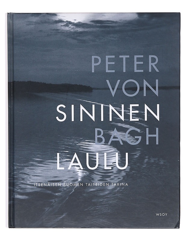Sininen laulu : itsenäisen Suomen taiteiden tarina - Peter von Bagh - Historiakirjat - 10105606382 - 0