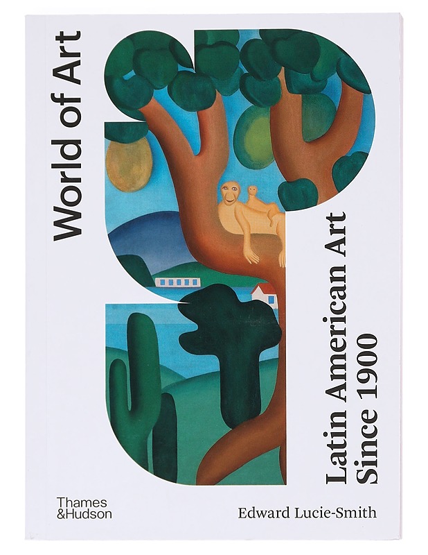 World of Art: Latin American Art Since 1900 3rd Edition - Edward Lucie-Smith - Tietokirjat ja oppaat - 10105606421 - 0