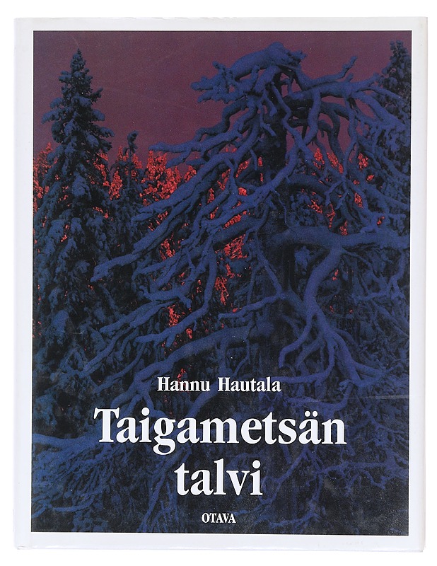 Taigametsän talvi / kuvia Koillismaalta - Hautala, Hannu - Tietokirjat - 10105606444 - 0