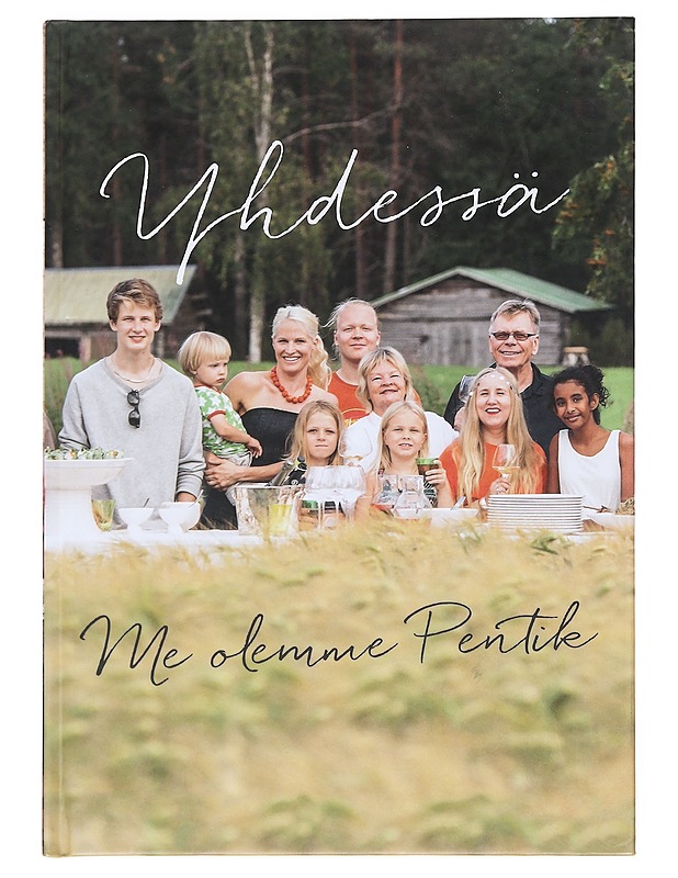 Yhdessä : me olemme Pentik : Pentik-perhe juhannuksesta jouluun - Pentik, Anu - Elämäkerrat ja muistelmat - 10105606496 - 0
