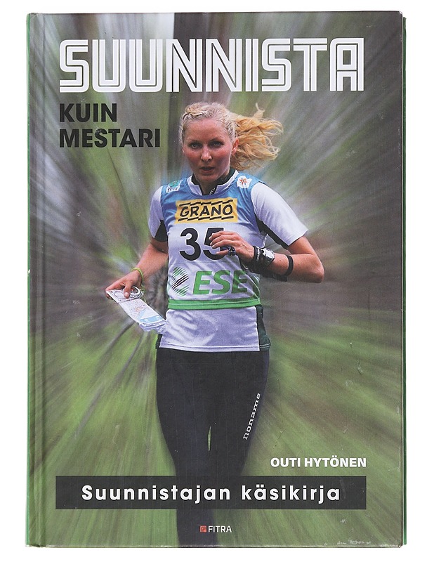 Suunnista kuin mestari / suunnistajan käsikirja - Hytönen, Outi - Tietokirjat ja oppaat - 10105606512 - 0
