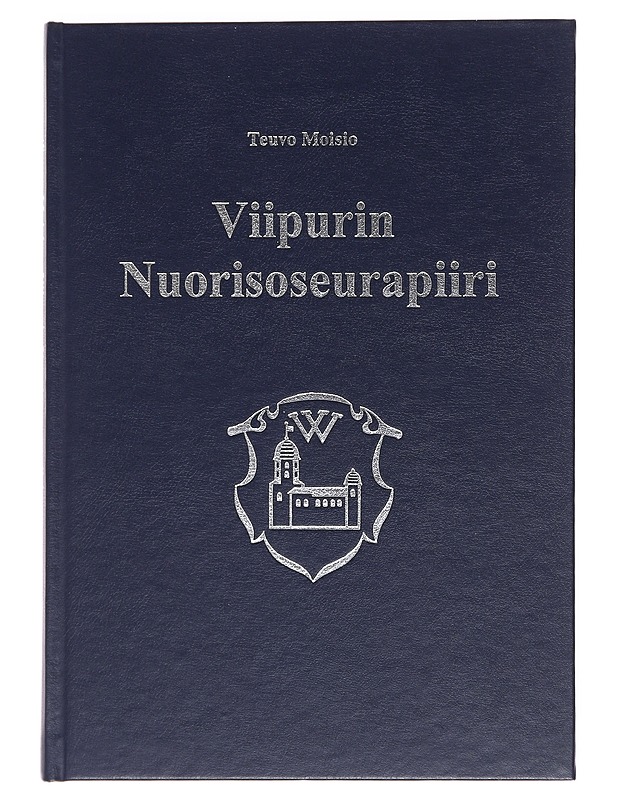 Viipurin nuorisoseurapiiri : historiaa 95 vuoden ajalta 1901-1996 - Moisio, Teuvo  - Tietokirjat ja oppaat - 10105606546 - 0