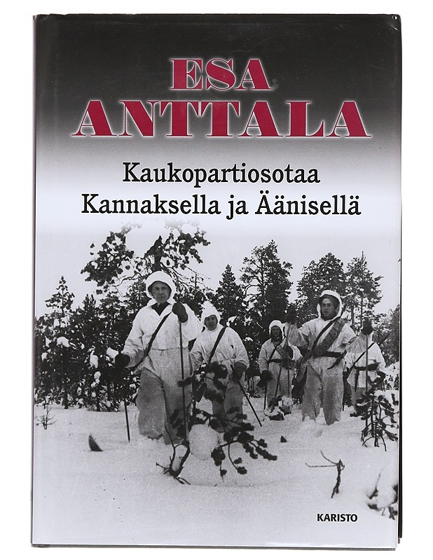 Kaukopartiosotaa Kannaksella ja Äänisellä - Esa Anttala - Romaanit ja novellit - 10105606545 - 0