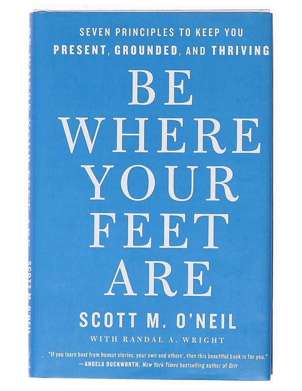 Be Where Your Feet Are - Scott M. O'Nell - Tietokirjat ja oppaat - 10105606640 - 0