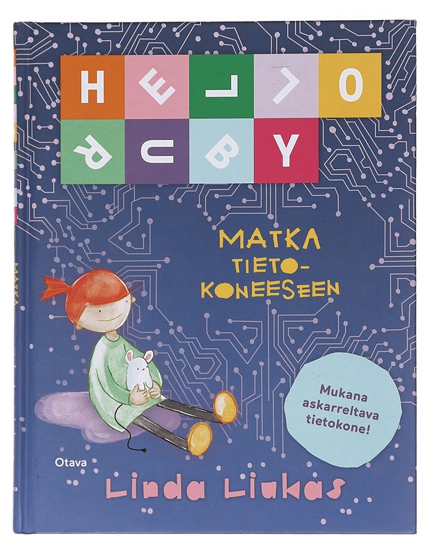 Hello Ruby : matka tietokoneeseen - Liukas, Linda - Lastenkirjat - 10105606650 - 0