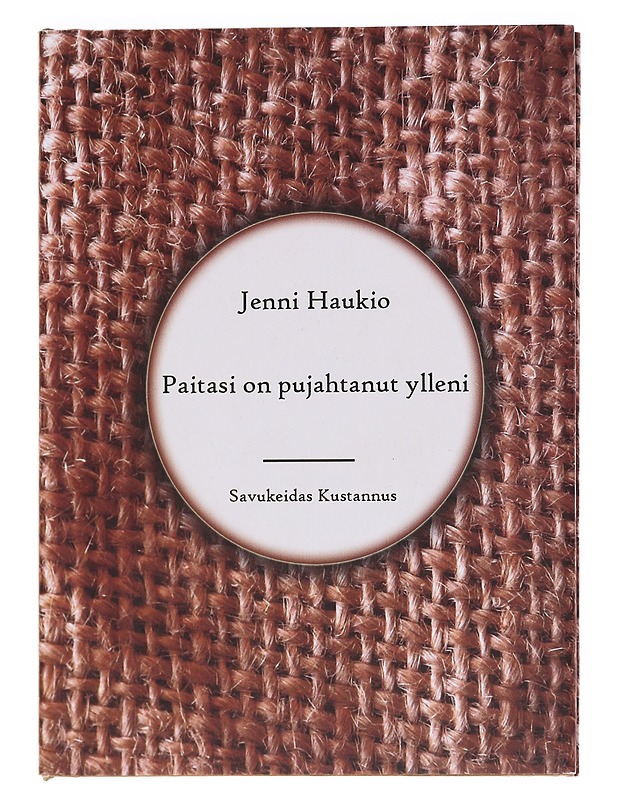Paitasi on pujahtanut ylleni - Jenni Haukio - Runot ja näytelmät - 10105606716 - 0