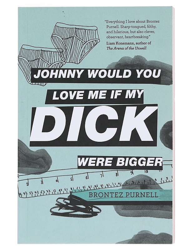 Johnny Would You Love Me If My Dick Were Bigger - Brontez Purnell - Romaanit ja novellit - 10105606756 - 0