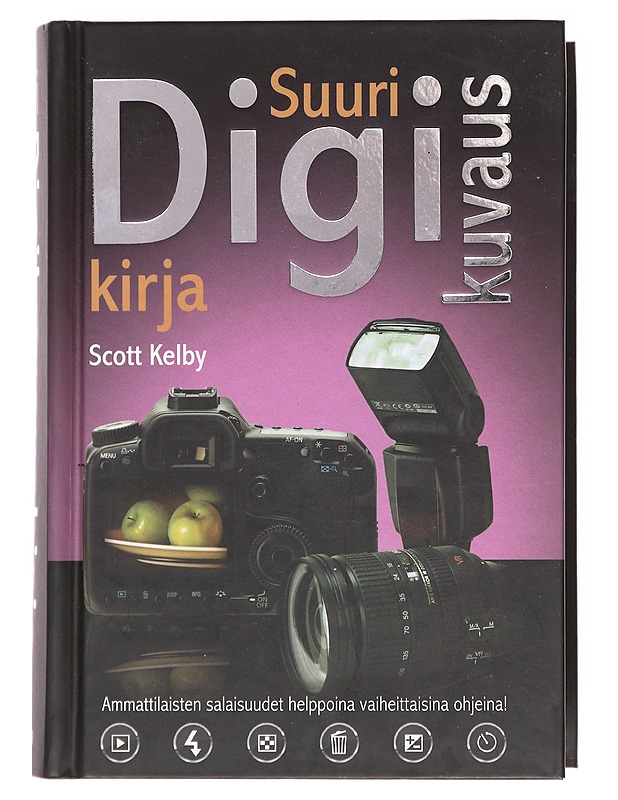 Suuri digikuvauskirja / vaiheittaiset ohjeet kuinka saada ammattimaisia kuvia - Kelby, Scott - Tietokirjat ja oppaat - 10105606774 - 0