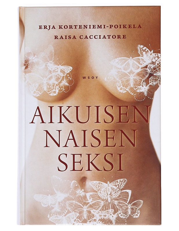 Aikuisen naisen seksi : tunteita, kokemuksia, nautintoja - Korteniemi-Poikela, Erja - Tietokirjat ja oppaat - 10105606833 - 0