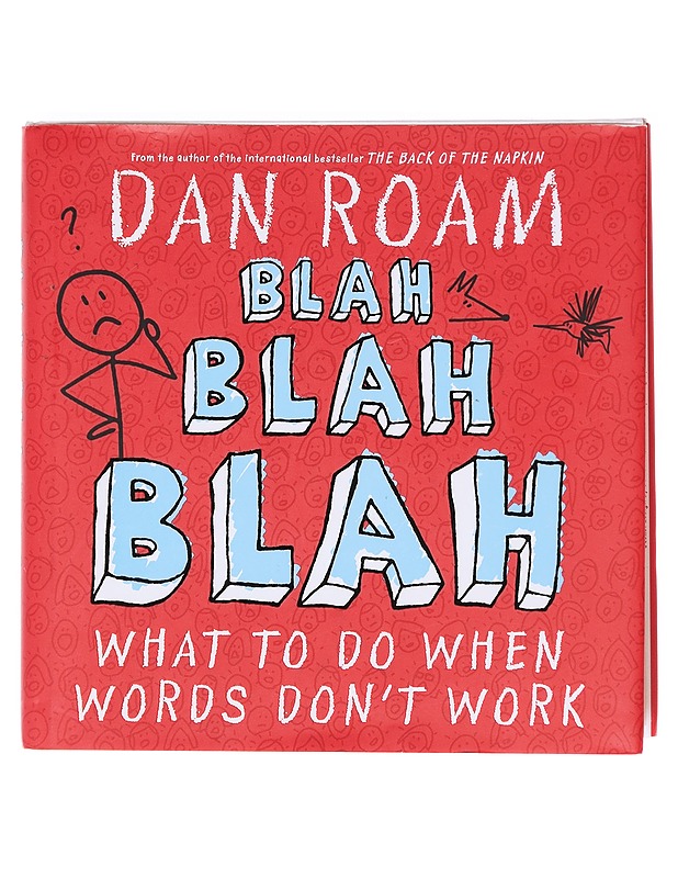 Blah blah blah : what to do when words don't work - Dan Roam - Tietokirjat ja oppaat - 10105606835 - 0