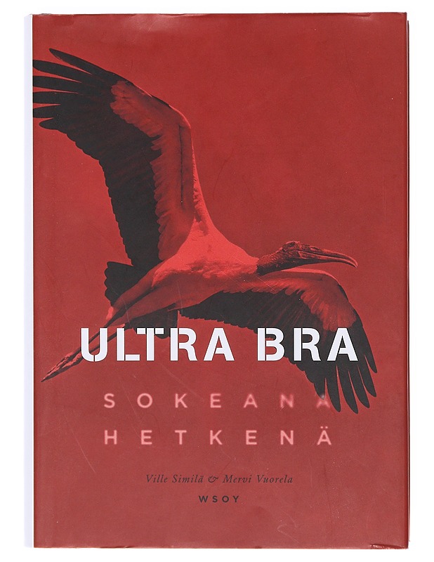 Ultra Bra : sokeana hetkenä - Similä, Ville - Elämäkerrat ja muistelmat - 10105606874 - 0