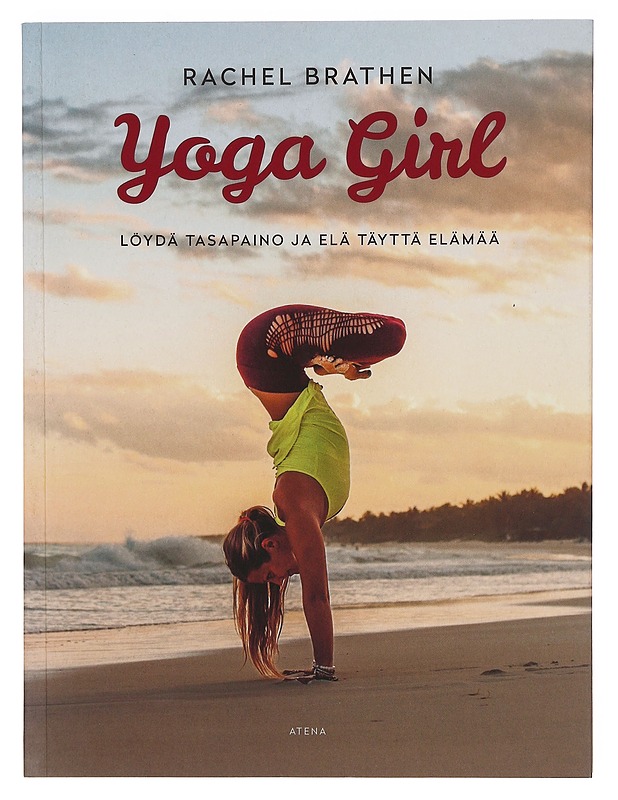 Yoga girl / löydä tasapaino ja elä täyttä elämää - Brathen, Rachel - Tietokirjat ja oppaat - 10105606876 - 0