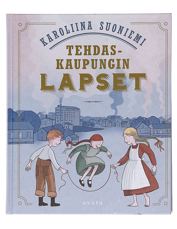 Tehdaskaupungin lapset - Suoniemi, Karoliina - Lastenkirjat - 10105606880 - 0