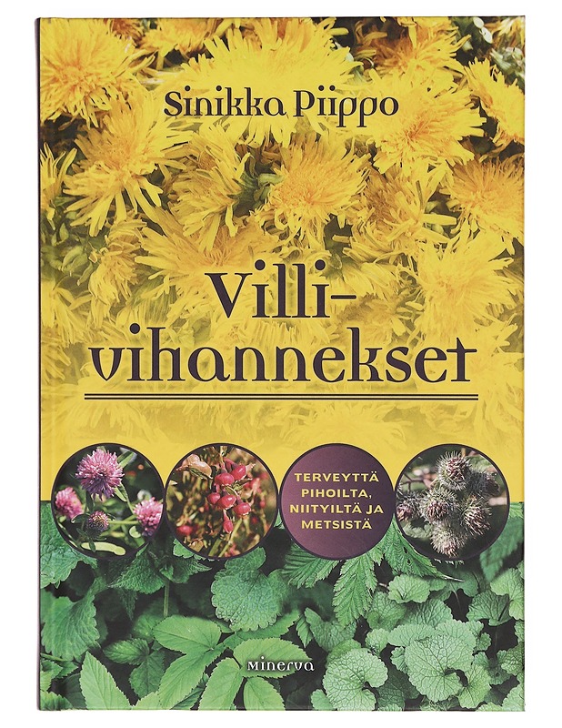 Villivihannekset : terveyttä pihoilta, niityiltä ja metsistä - Piippo, Sinikka - Kirja lahjaksi - 10105606897 - 0