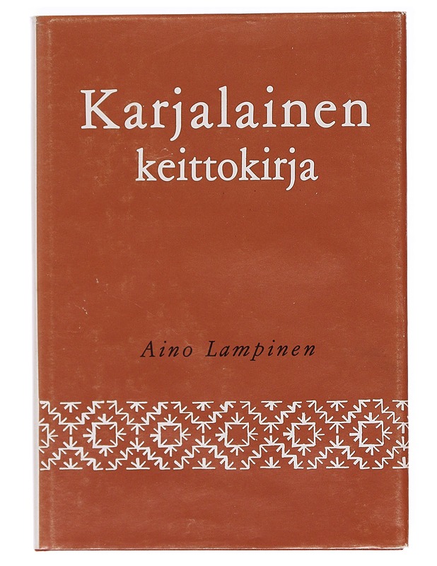 Karjalainen keittokirja : maakunnallisia ruokia ja niiden valmistustapoja - Aino Lampinen - Historiakirjat - 10105606908 - 0