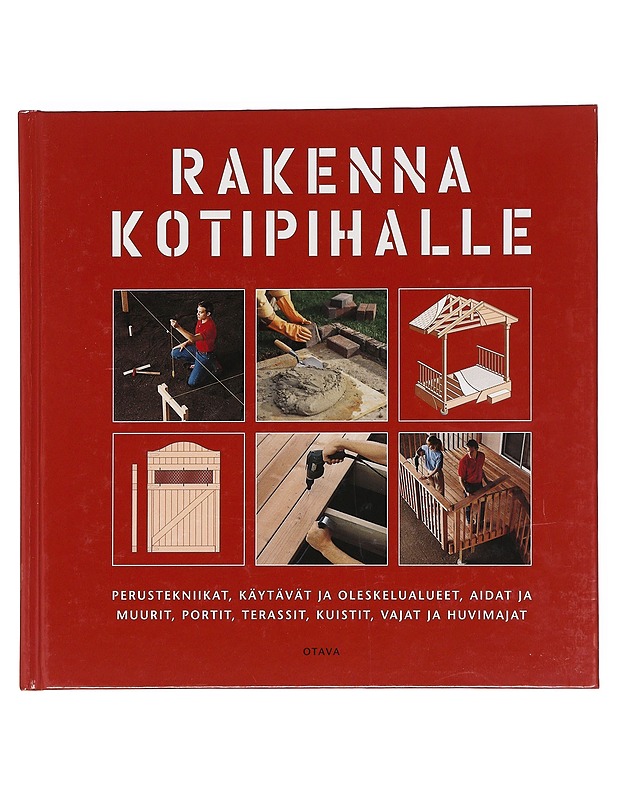Rakenna kotipihalle / perustekniikat, käytävät ja oleskelualueet, aidat ja muurit, portit, terassit, kuistit, vajat ja huvimajat - Brännback, Jens - Tietokirjat ja oppaat - 10105606923 - 0