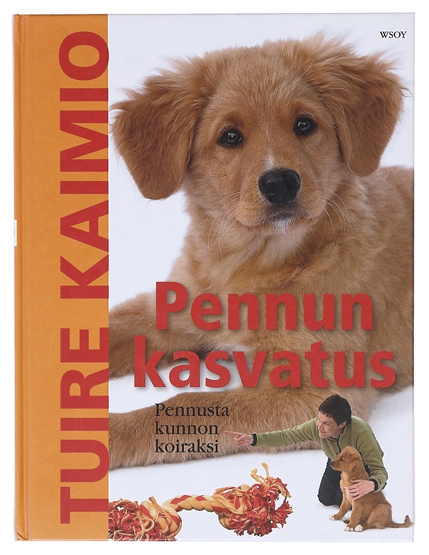 Pennun kasvatus / pennusta kunnon koiraksi - Kaimio, Tuire - Lemmikki- ja luontokirjat - 10105606929 - 0