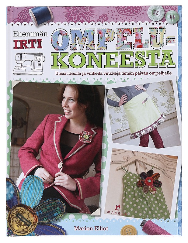 Enemmän irti ompelukoneesta - Elliot, Marion - Harrastekirjat - 10105607060 - 0