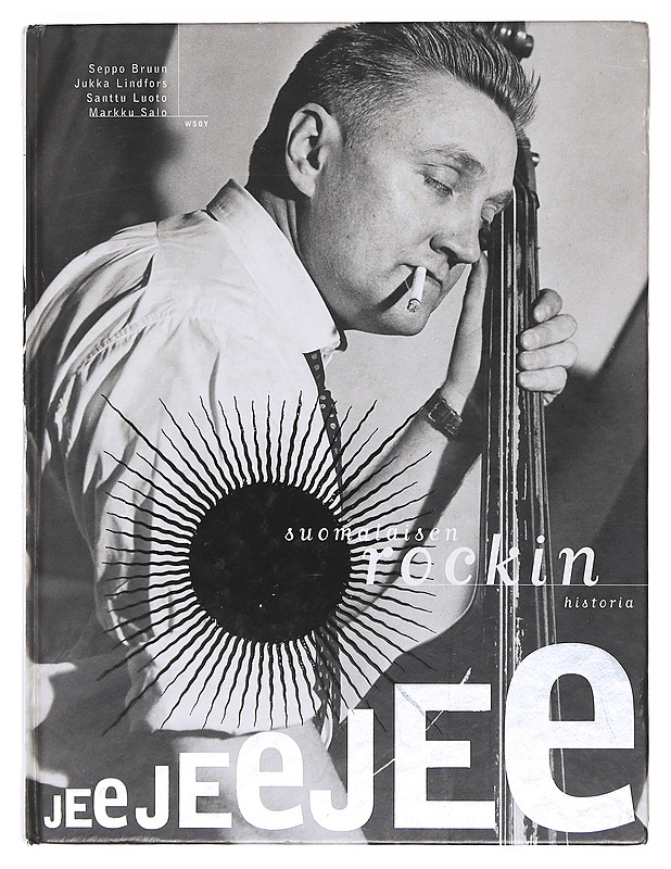 Jee jee jee : suomalaisen rockin historia - Bruun, Seppo - Historiakirjat - 10105607070 - 0