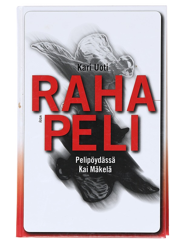 Rahapeli : pelipöydässä Kai Mäkelä - Kari Uoti - Elämäkerrat ja muistelmat - 10105607121 - 0
