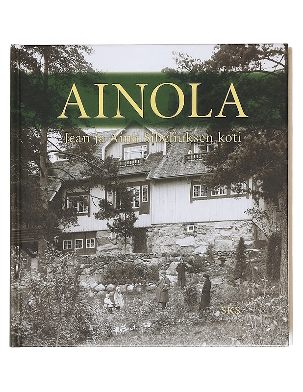 Ainola : Jean ja Aino Sibeliuksen koti - Suvikumpu, Liisa - Elämäkerrat ja muistelmat - 10105607132 - 0