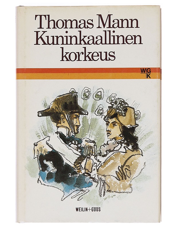 Kuninkaallinen korkeus / romaani - Mann, Thomas - Elämäkerrat ja muistelmat - 10105607140 - 0