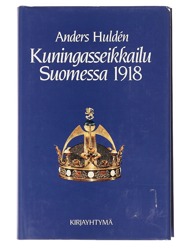 Kuningasseikkailu Suomessa 1918 - Huldén, Anders - Elämäkerrat ja muistelmat - 10105607174 - 0