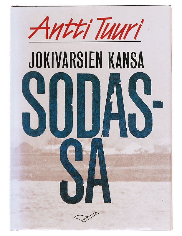 Jokivarsien kansa sodassa - Tuuri, Antti - Elämäkerrat ja muistelmat - 10105607188 - 0