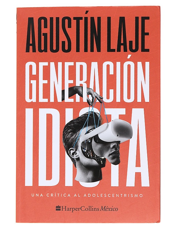 Generación idiota: Una crítica al adolescentrismo (Spanish Edition) - Agustin Laje - Romaanit ja novellit - 10105607189 - 0