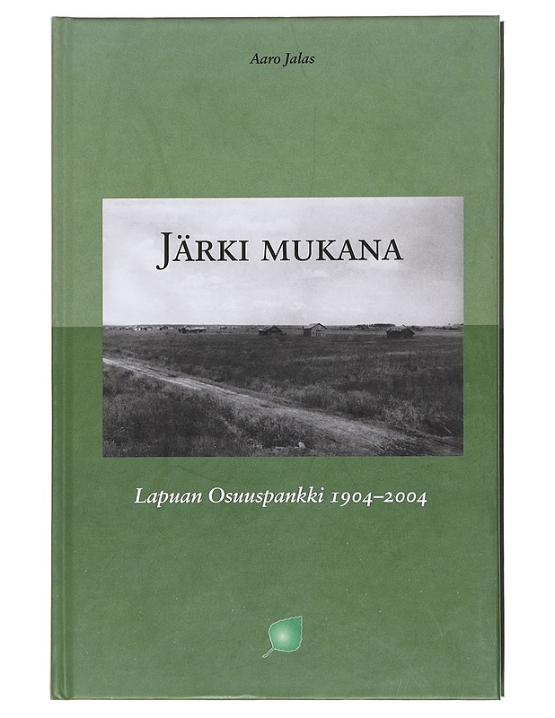 Järki mukana : Lapuan osuuspankki 1904-2004 - Jalas, Aaro - Tietokirjat - 10105607241 - 0