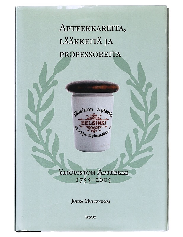 Apteekkareita, lääkkeitä ja professoreita : Yliopiston apteekki 1755-2005 - Jukka Muiluvuori - Historiakirjat - 10105607247 - 0