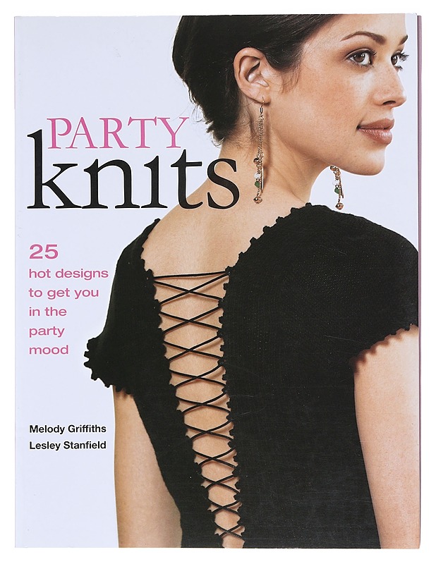 Party Knits : 25 Hot Designs for Get You in the Party Mood - Melody Griffiths & Lesley Stanfield - Harrastekirjat - 10105607265 - 0
