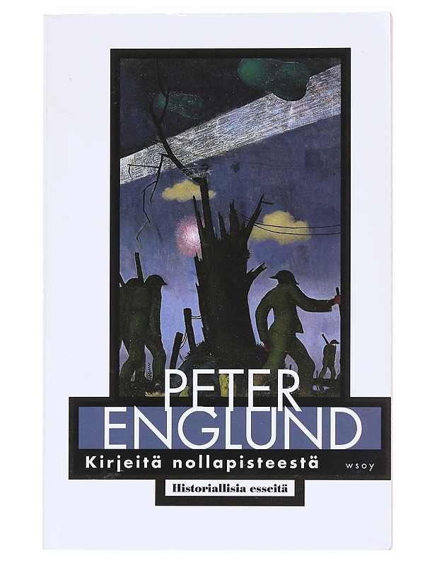 Kirjeitä nollapisteestä : historiallisia esseitä - Englund, Peter - Elämäkerrat ja muistelmat - 10105607365 - 0