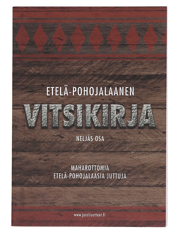 Etelä-Pohojalaanen vitsikirja / Neljäs osa Maharottomia eteläpohojalaasia juttuja - Kuusisto, Eija - Romaanit ja novellit - 10105607397 - 0